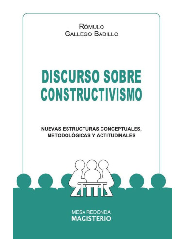 Discurso sobre constructivismo:Nuevas estructuras conceptuales, metodológicas y actitudinales