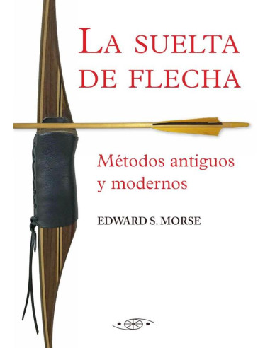 La suelta de flecha:Métodos antiguos  y modernos