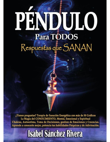 Péndulo para TODOS. Respuestas que SANAN:¿Tienes preguntas? Terapia de Sanación Energética con más de 50 Gráficos,  magia para el Autoconocimiento, mental, emocional y espiritual. Aprende el uso con C