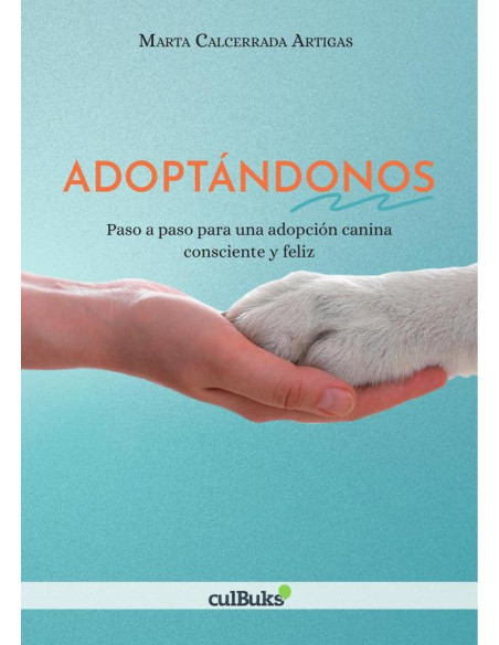 Adoptándonos:Paso a paso para una adopción canina consciente y feliz