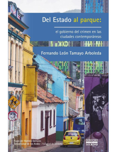 Del Estado al parque::el gobierno del crimen en las ciudades contemporáneas