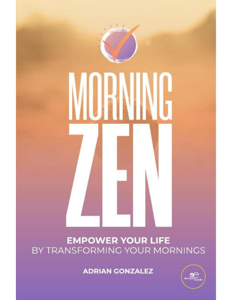 Morning Zen:Empower your life by transforming your mornings