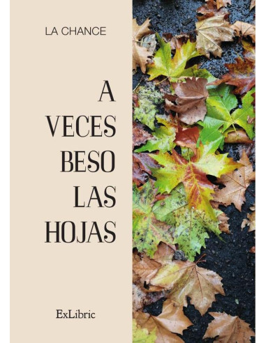 A veces beso las hojas