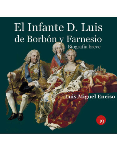 El infante D. Luis de Borbón y Farnesio. Biografía breve