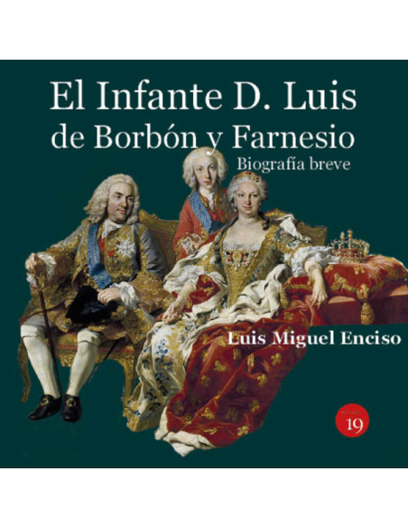 El infante D. Luis de Borbón y Farnesio. Biografía breve