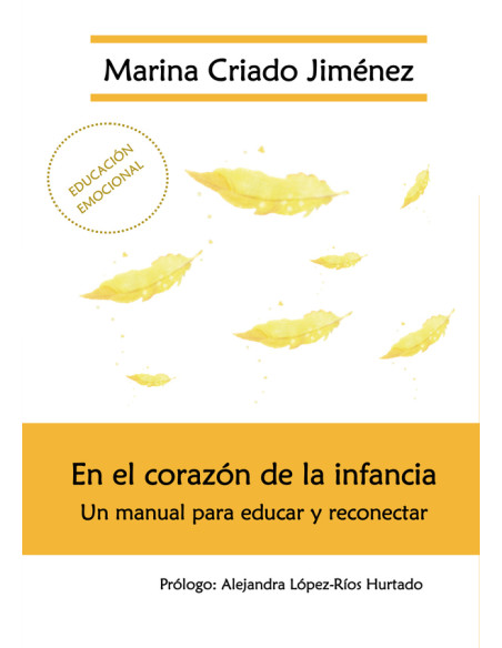 En el corazón de la infancia:Un manual para educar y reconectar