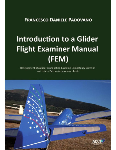 Introduction to a Glider Flight Examiner Manual (FEM):Development of a glider examination based on Competency Criterion and related Section/assessment sheets