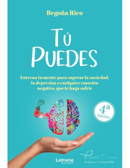 TÚ PUEDES.Entrena tu mente para superar la ansiedad, la depresión o cualquier emoción negativa que te haga sufrir.