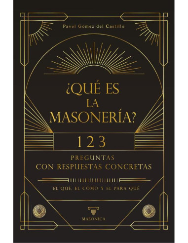 ¿Qué es la masonería?:123 preguntas con respuestas concretas