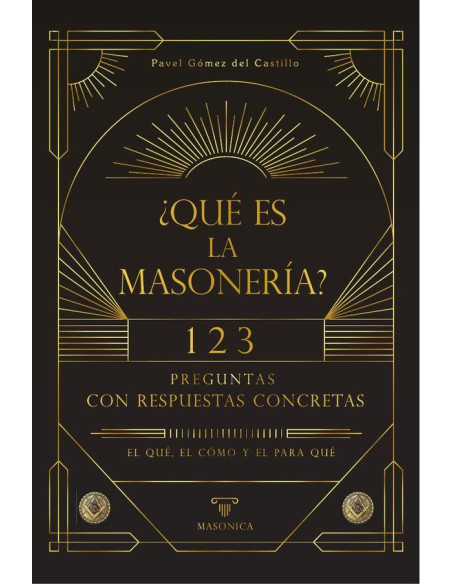 ¿Qué es la masonería?:123 preguntas con respuestas concretas