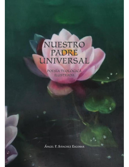 Nuestro padre universal  (poesía teológica ilustrada) 