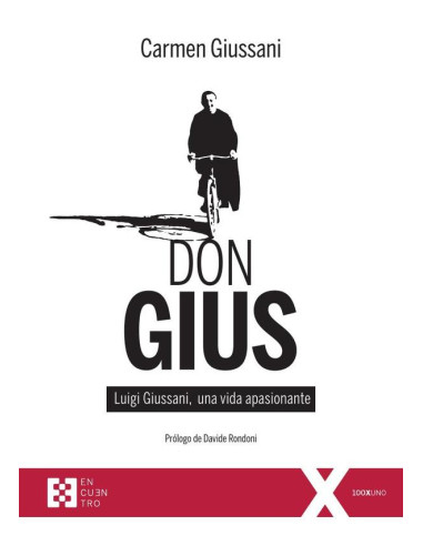 Don Gius:Luigi Giussani, una vida apasionante