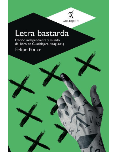 Letra bastarda:Edición independiente y mundo del libro en Guadalajara, 2015-2019