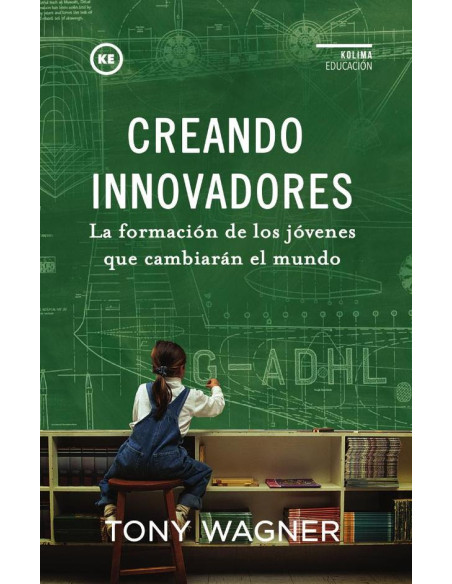 Creando Innovadores:La formación de los jóvenes que cambiarán el mundo