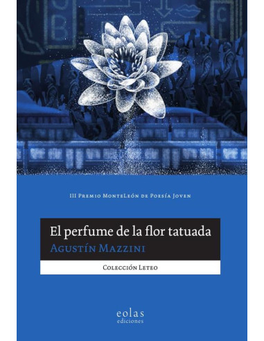 El perfume de la flor tatuada:(III Premio MonteLeón de Poesía Joven)