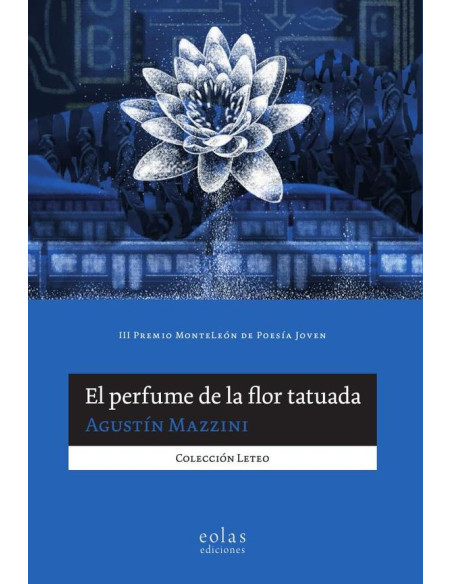 El perfume de la flor tatuada:(III Premio MonteLeón de Poesía Joven)