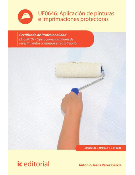 Aplicación de pinturas e imprimaciones protectoras. EOCB0109 - Operaciones auxiliares de revestimientos continuos en construcción