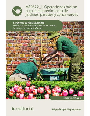 Operaciones básicas para el mantenimiento de jardines, parques y zonas verdes. AGAO0108 - Actividades auxiliares en viveros, jardines y centros de jardinería