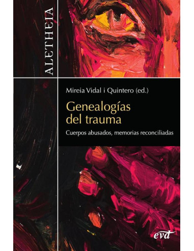 Genealogías del trauma:Cuerpos abusados, memorias reconciliadas