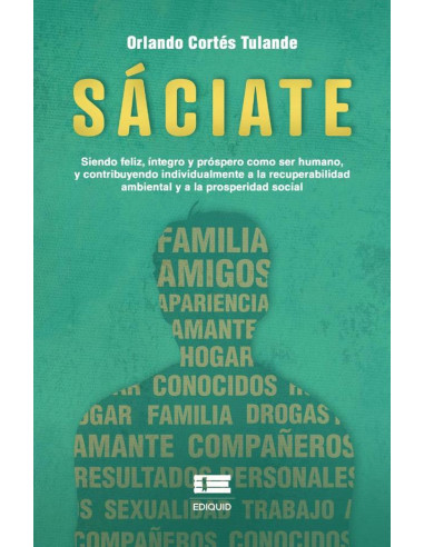 Sáciate :Siendo feliz, íntegro y próspero como ser humano, y contribuyendo individualmente a la recuperabilidad ambiental y a la prosperidad social