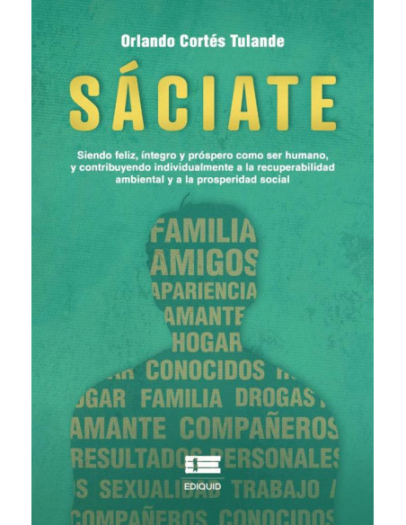 Sáciate :Siendo feliz, íntegro y próspero como ser humano, y contribuyendo individualmente a la recuperabilidad ambiental y a la prosperidad social