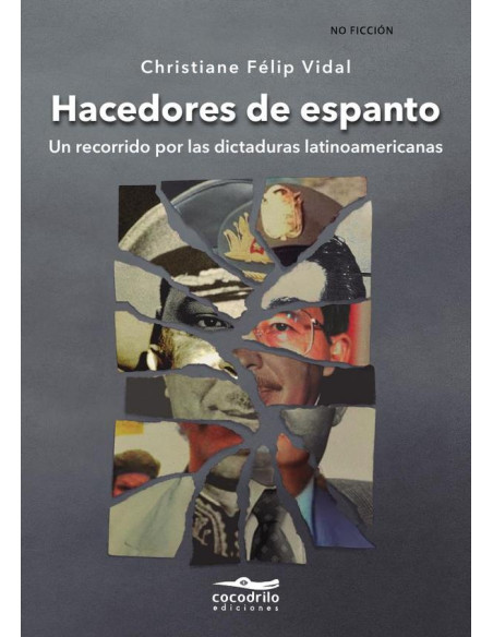 Hacedores de espanto:Un recorrido por las dictaduras latinoamericanas