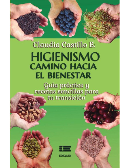 Higienismo. Camino hacia el bienestar:Guía práctica y recetas sencillas para tu transición