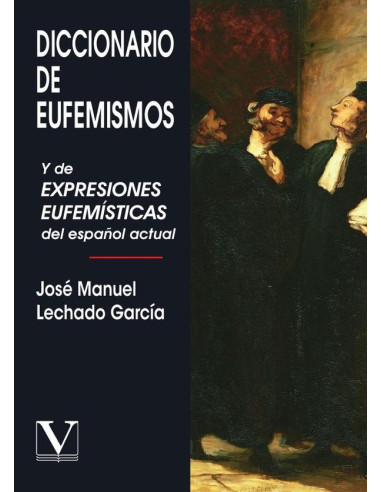 Diccionario de eufemismos:Y de expresiones eufemísticas del español actual