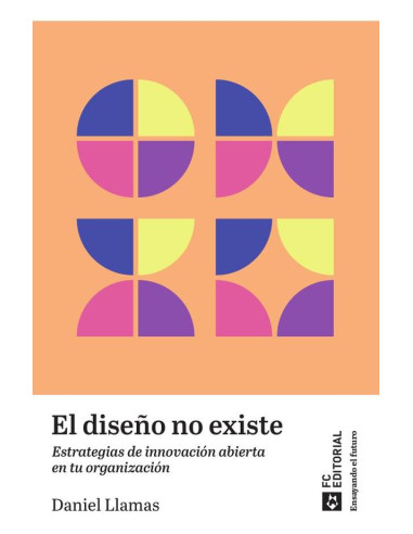 El diseño no existe:Estrategias de innovación abierta en tu organización