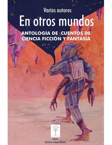 En otros mundos. :Antología de cuentos de ciencia ficción y fantasía