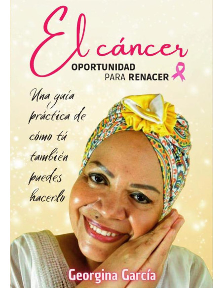 El cáncer: oportunidad para renacer