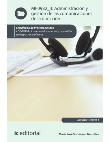 Administración y gestión de las comunicaciones de la dirección. ADGG0308 - Asistencia documental y de gestión de despachos y oficinas