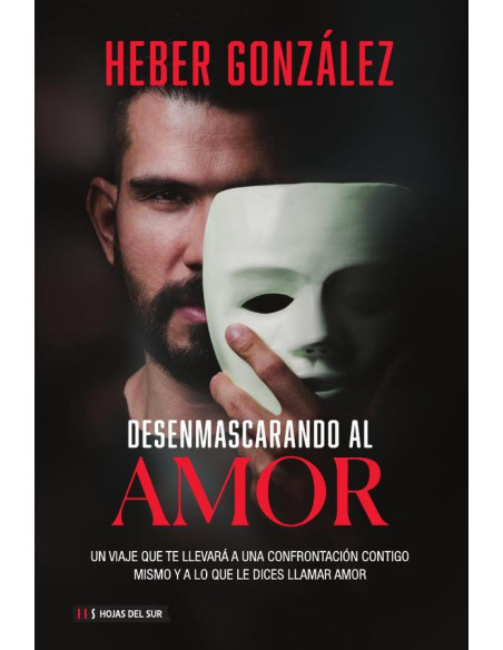 Desenmascarando al amor:"Un viaje que te llevará a una confrontación contigo mismo y a lo que le dices llamar amor"