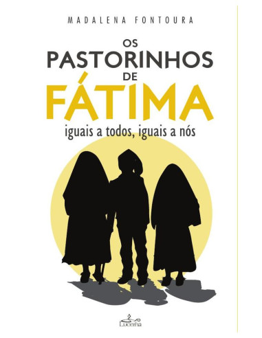 Os Pastorinhos de Fátima:iguais a todos, iguais a nós