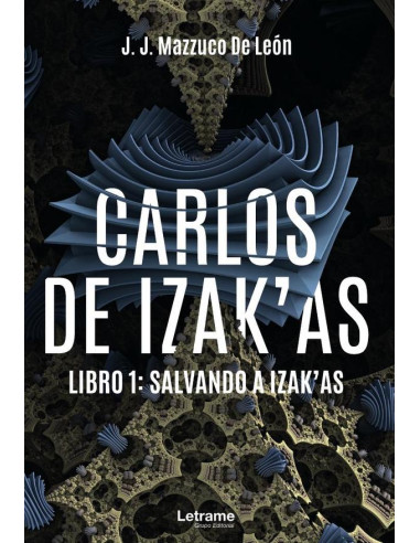 Carlos de Izak´as. Libro 1: Salvando a Izak´as