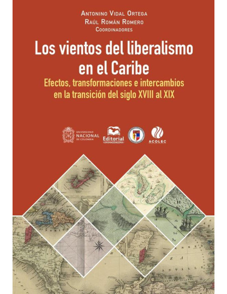 Los vientos del liberalismo en el Caribe:Efectos, transformaciones e intercambios en la transición del siglo XVIII al XIX