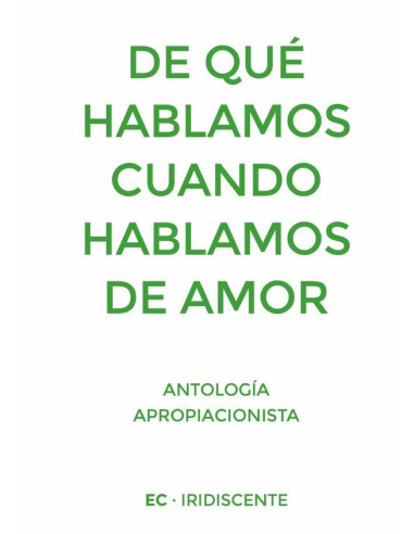 De qué hablamos cuando hablamos de amor:Antología apropiacionista