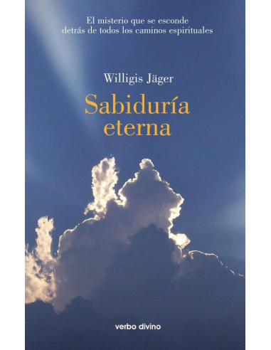 Sabiduría eterna:El misterio que se esconde detrás de todos los caminos espirituales