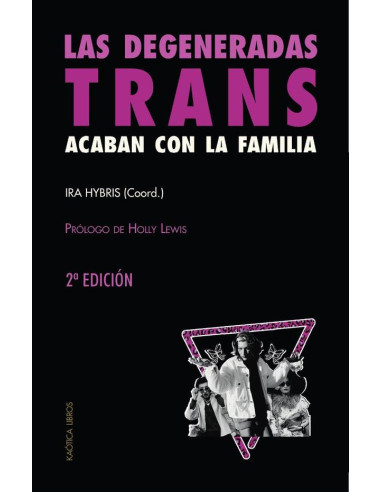 Las degeneradas trans acaban con la familia :UNA SELECCIÓN DE TEXTOS TRANSFEMINISTAS Y REVOLUCIONARIOS