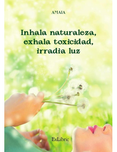 Inhala naturaleza, exhala toxicidad, irradia luz