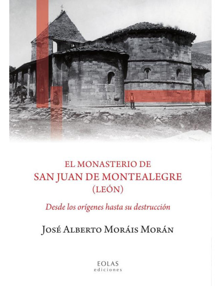 El monasterio de San Juan de Montealegre (León):Desde los orígenes hasta su destrucción