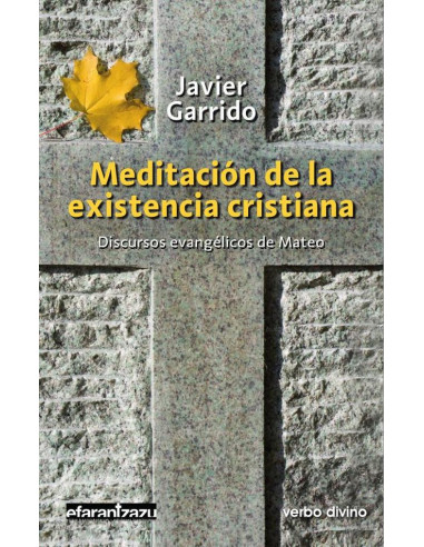 Meditación de la existencia cristiana:Discursos evangélicos de Mateo