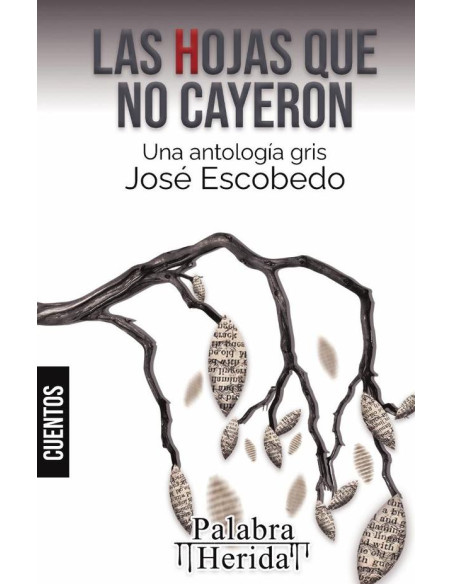 Las hojas que no cayeron. Una antología gris 