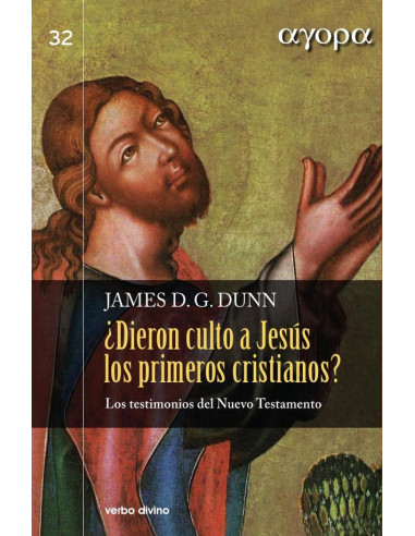 ¿Dieron culto a Jesús los primeros cristianos?:Los testimonios del Nuevo Testamento