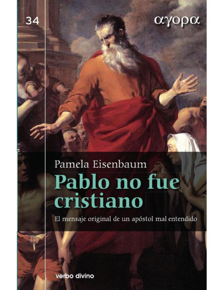 Pablo no fue cristiano:El mensaje original de un apóstol mal entendido