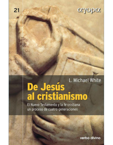 De Jesús al cristianismo:El Nuevo Testamento y la fe cristiana: un proceso de cuatro generaciones