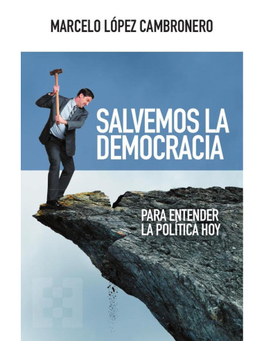 Salvemos la democracia:Para entender la política hoy