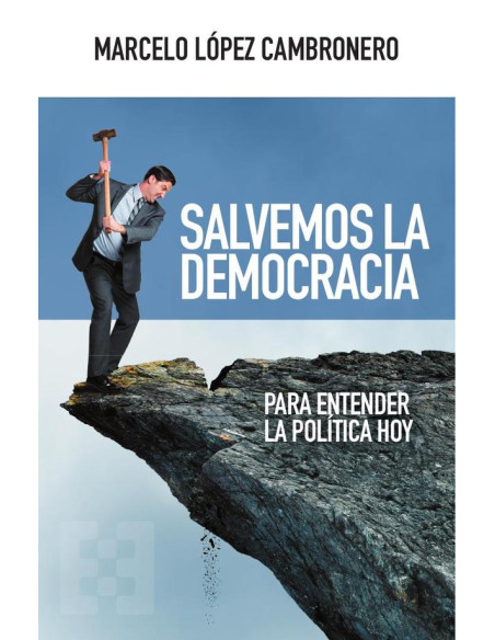 Salvemos la democracia:Para entender la política hoy