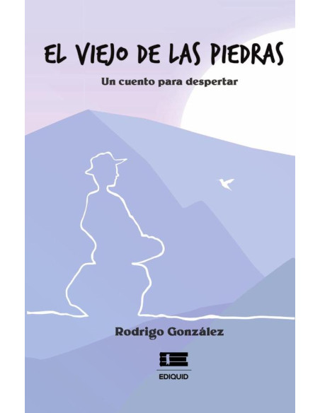 El viejo de las piedras: Un cuento para despertar