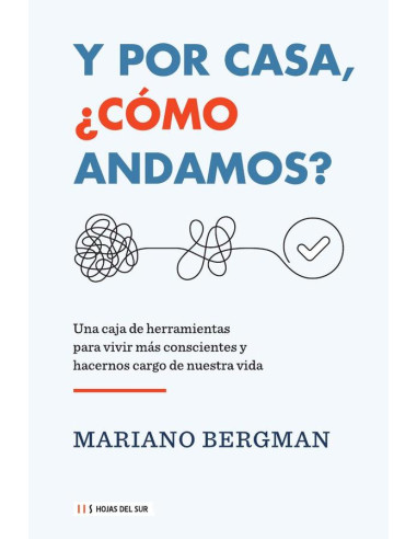 Y por casa, ¿cómo andamos?:Una caja de herramientas para vivir más conscientes y hacernos cargo de nuestra vida